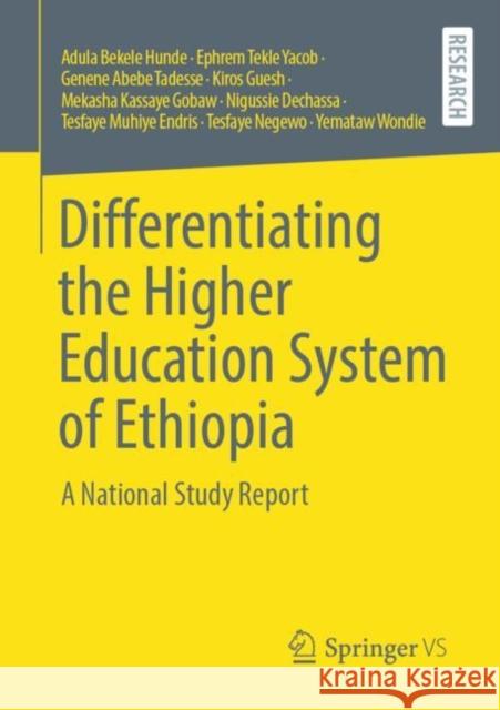 Differentiating the Higher Education System of Ethiopia: A National Study Report Adula Bekele Hunde Ephrem Tekle Yacob Genene Abebe Tadesse 9783658390815 Springer vs