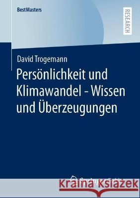 Persönlichkeit Und Klimawandel - Wissen Und Überzeugungen Trogemann, David 9783658391003 Springer Gabler