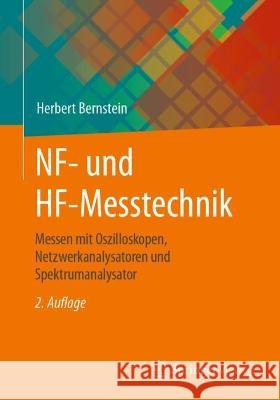 NF- und HF-Messtechnik: Messen mit Oszilloskopen, Netzwerkanalysatoren und Spektrumanalysator Herbert Bernstein 9783658391157