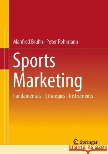 Sports Marketing: Fundamentals - Strategies - Instruments Bruhn, Manfred 9783658391218