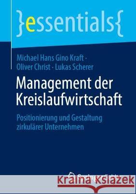 Management Der Kreislaufwirtschaft: Positionierung Und Gestaltung Zirkulärer Unternehmen Kraft, Michael Hans Gino 9783658392246 Springer Gabler