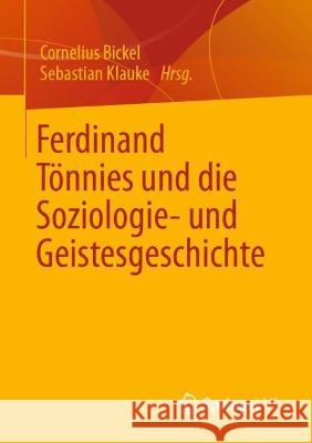 Ferdinand Tönnies Und Die Soziologie- Und Geistesgeschichte Bickel, Cornelius 9783658392406