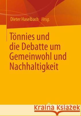 Ferdinand Tönnies Und Die Debatte Um Gemeinwohl Und Nachhaltigkeit Haselbach, Dieter 9783658392420