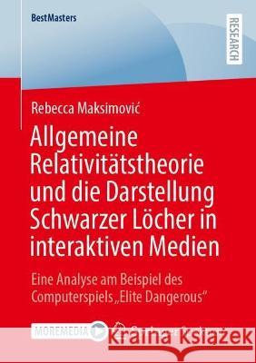 Allgemeine Relativitätstheorie Und Die Darstellung Schwarzer Löcher in Interaktiven Medien: Eine Analyse Am Beispiel Des Computerspiels 