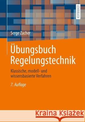 Übungsbuch Regelungstechnik: Klassische, Modell- Und Wissensbasierte Verfahren Zacher, Serge 9783658392628