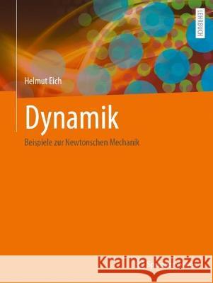Dynamik: Beispiele Zur Newtonschen Mechanik Eich, Helmut 9783658392932