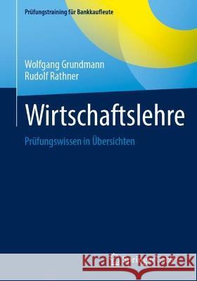 Wirtschaftslehre: Prüfungswissen in Übersichten Grundmann, Wolfgang 9783658393472