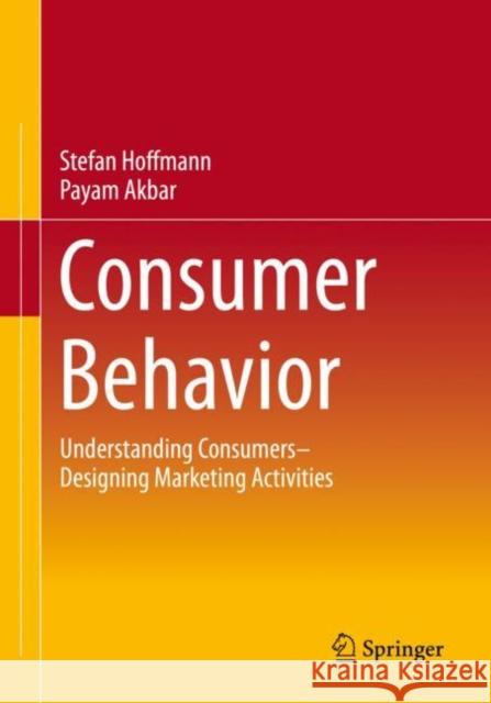 Consumer Behavior: Understanding Consumers- Designing Marketing Activities Hoffmann, Stefan 9783658394752