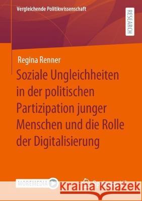 Soziale Ungleichheiten in der politischen Partizipation junger Menschen und die Rolle der Digitalisierung Regina Renner 9783658395261 Springer vs