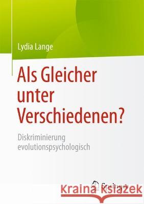 Als Gleicher unter Verschiedenen?: Diskriminierung evolutionspsychologisch Lydia Lange 9783658395421 Springer