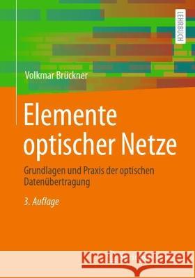 Elemente Optischer Netze: Grundlagen Und Praxis Der Optischen Datenübertragung Brückner, Volkmar 9783658395568 Springer Vieweg