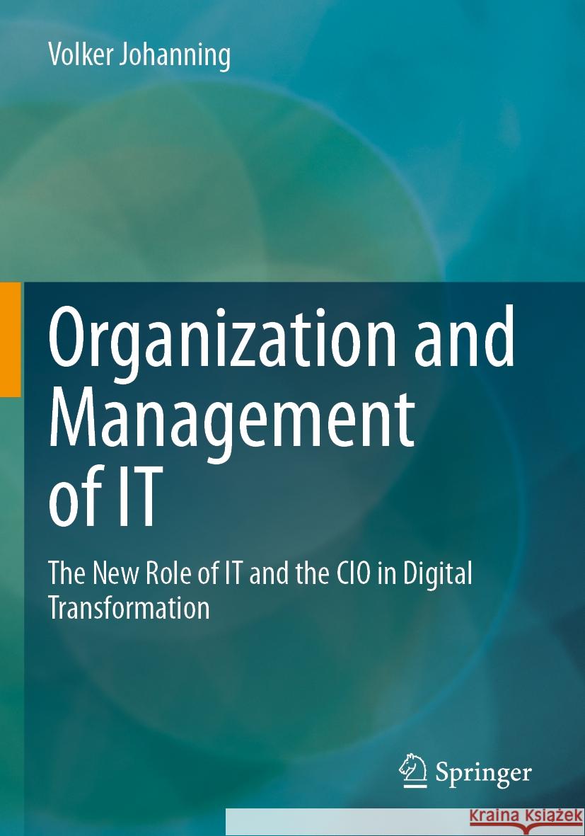 Organization and Management of IT Johanning, Volker 9783658395742 Springer