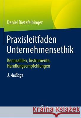 Praxisleitfaden Unternehmensethik: Kennzahlen, Instrumente, Handlungsempfehlungen Daniel Dietzfelbinger 9783658395834 Springer Gabler