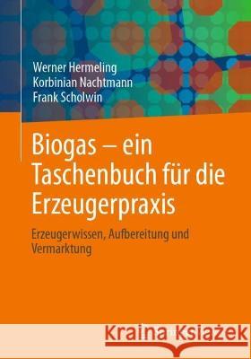 Taschenbuch Für Den Biogaserzeuger: Erzeugerwissen Und Vermarktung Hermeling, Werner 9783658396046 Springer Vieweg