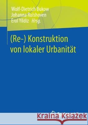 (Re-) Konstruktion Von Lokaler Urbanität Bukow, Wolf-Dietrich 9783658396343 Springer vs