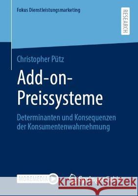 Add-on-Preissysteme: Determinanten und Konsequenzen der Konsumentenwahrnehmung Christopher P?tz 9783658396527 Springer Gabler