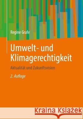 Umwelt- Und Klimagerechtigkeit: Aktualität Und Zukunftsvision Grafe, Regine 9783658396879 Springer Vieweg
