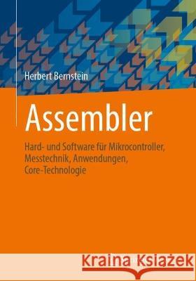 Assembler: Hard- Und Software Für Mikrocontroller, Messtechnik, Anwendungen, Core-Technologie Bernstein, Herbert 9783658396992 Springer Vieweg