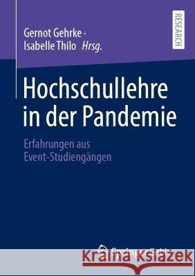 Hochschullehre in Der Pandemie: Erfahrungen Aus Event-Studiengängen Gehrke, Gernot 9783658397487 Springer Gabler