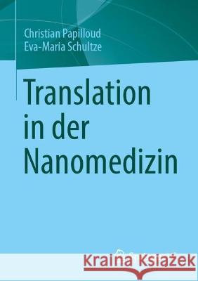Translation in der Nanomedizin Christian Papilloud Eva-Maria Schultze 9783658398354 Springer vs
