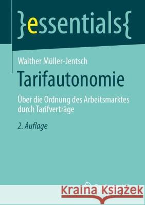 Tarifautonomie: Über die Ordnung des Arbeitsmarktes durch Tarifverträge Walther M?ller-Jentsch 9783658398934 Springer vs