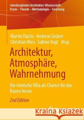Architektur, Atmosphäre, Wahrnehmung: Die Römische Villa ALS Chance Für Das Bauen Heute Düchs, Martin 9783658398958 Springer vs