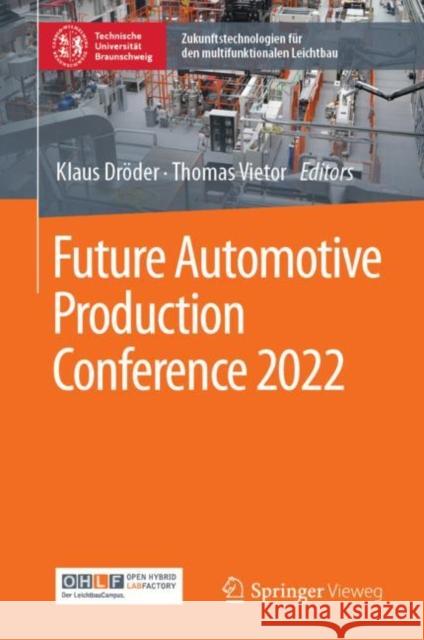 Future Automotive Production Conference 2022 Klaus Dr?der Thomas Vietor 9783658399276 Springer Vieweg