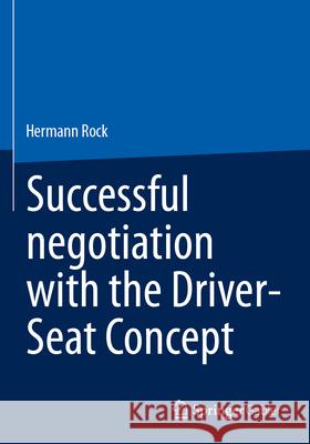 Successful negotiation with the Driver-Seat Concept Hermann Rock 9783658399368 Springer Fachmedien Wiesbaden
