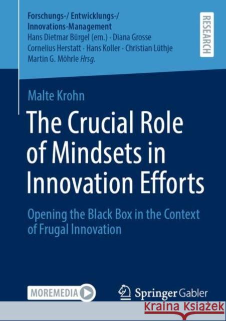 The Crucial Role of Mindsets in Innovation Efforts: Opening the Black Box in the Context of Frugal Innovation Malte Krohn 9783658399696 Springer Gabler