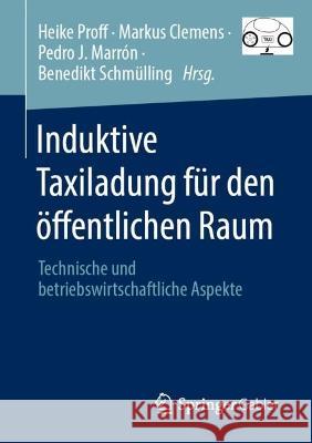 Induktive Taxiladung Für Den Öffentlichen Raum: Technische Und Betriebswirtschaftliche Aspekte Proff, Heike 9783658399788 Springer Gabler