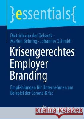 Krisengerechtes Employer Branding: Empfehlungen Für Unternehmen Am Beispiel Der Corona-Krise Von Der Oelsnitz, Dietrich 9783658399993 Springer Gabler