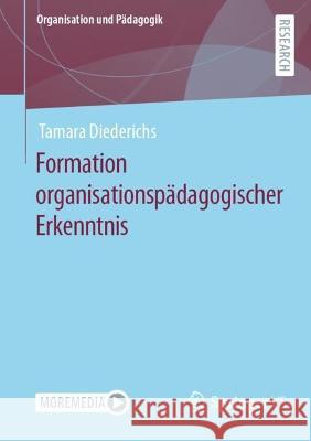 Formation Organisationspädagogischer Erkenntnis Diederichs, Tamara 9783658400019 Springer vs