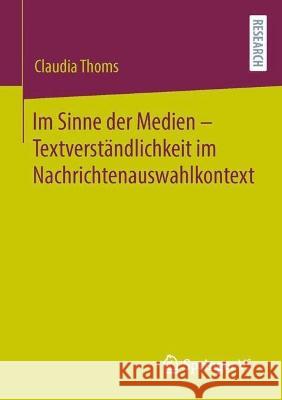 Im Sinne Der Medien - Textverständlichkeit Im Nachrichtenauswahlkontext Thoms, Claudia 9783658400064