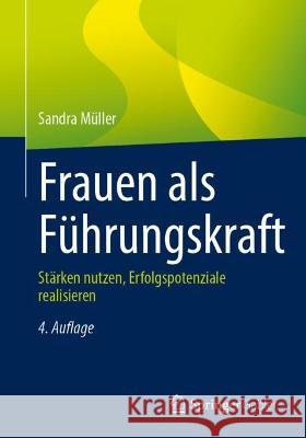 Frauen ALS Führungskraft: Stärken Nutzen, Erfolgspotenziale Realisieren Müller, Sandra 9783658400460 Springer Gabler