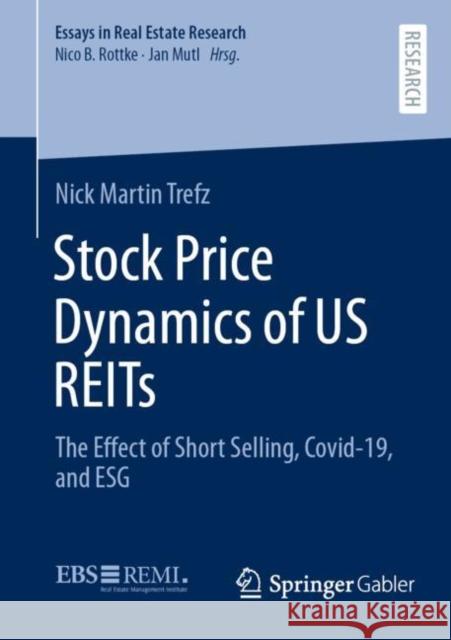 Stock Price Dynamics of US REITs: The Effect of Short Selling, Covid-19, and ESG Nick Martin Trefz 9783658400484 Springer Gabler