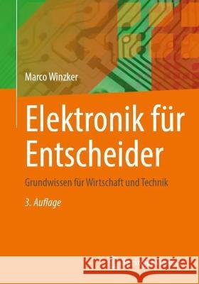 Elektronik Für Entscheider: Grundwissen Für Wirtschaft Und Technik Winzker, Marco 9783658400903 Springer Vieweg