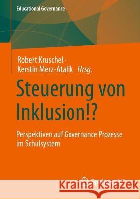 Steuerung von Inklusion!?: Perspektiven auf Governance Prozesse im Schulsystem Robert Kruschel Kerstin Merz-Atalik 9783658401023 Springer vs