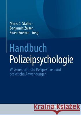 Handbuch Polizeipsychologie: Wissenschaftliche Perspektiven und praktische Anwendungen Mario Staller Benjamin Zaiser Swen Koerner 9783658401177