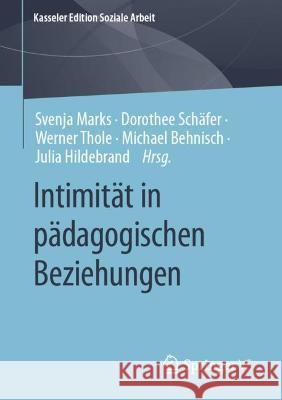 Intimität in Pädagogischen Beziehungen Marks, Svenja 9783658401191 Springer vs