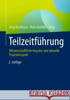 Teilzeitführung: Wissenschaftliche Impulse Und Aktuelle Praxisbeispiele Karlshaus, Anja 9783658401252