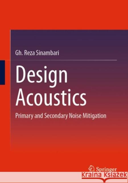 Design Acoustics: Primary and Secondary Noise Mitigation Gh Reza Sinambari 9783658401825 Springer