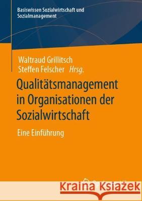Qualitätsmanagement in Organisationen Der Sozialwirtschaft: Eine Einführung Grillitsch, Waltraud 9783658402013 Springer vs
