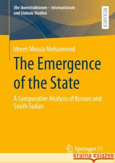 The Emergence of the State: A Comparative Analysis of Kosovo and South Sudan Idrees Mohammed 9783658402839 Springer vs