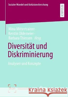 Diversität und Diskriminierung: Analysen und Konzepte Mina Mittertrainer, Kerstin Oldemeier, Barbara Thiessen 9783658403157 Springer Fachmedien Wiesbaden