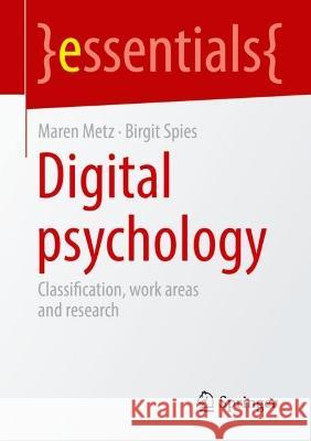 Digital Psychology: Classification, Fields of Work and Research Metz, Maren 9783658403386 Springer