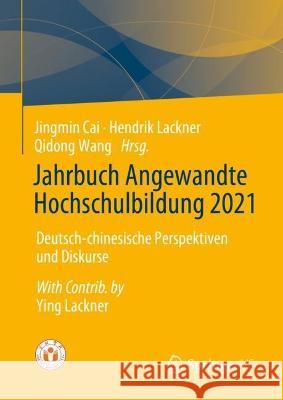 Jahrbuch Angewandte Hochschulbildung 2021: Deutsch-chinesische Perspektiven und Diskurse Jingmin Cai Hendrik Lackner Qidong Wang 9783658403416 Springer vs
