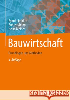 Bauwirtschaft: Grundlagen und Methoden Egon Leimb?ck Andreas Iding Heiko Meinen 9783658403478 Springer Vieweg