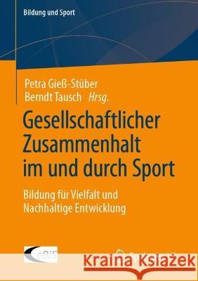 Gesellschaftlicher Zusammenhalt Im Und Durch Sport: Bildung Für Vielfalt Und Nachhaltige Entwicklung Gieß-Stüber, Petra 9783658403683 Springer vs