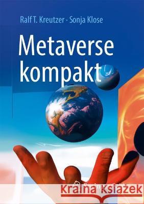 Metaverse kompakt: Begriffe, Konzepte, Handlungsoptionen Ralf T. Kreutzer Sonja Klose 9783658404376 Springer Gabler