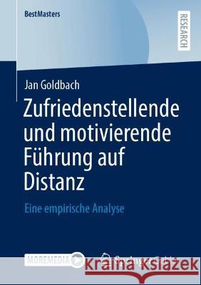 Zufriedenstellende Und Motivierende Führung Auf Distanz: Eine Empirische Analyse Goldbach, Jan 9783658404550